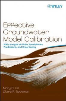 Effective Groundwater Model Calibration: With Analysis of Data, Sensitivities, Predictions, and Uncertainty