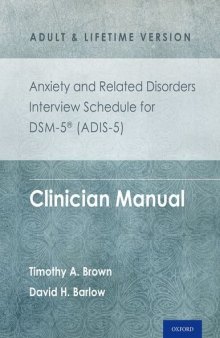 Anxiety and Related Disorders Interview Schedule for DSM-5® (ADIS-5) -  Adult and Lifetime Version: Clinician Manual