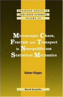Microscopic Chaos, Fractals and Transport in Nonequilibrium Statistical Mechanics (Advanced Series in Nonlinear Dynamics 24)  