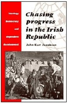 Chasing Progress in the Irish Republic: Ideology, Democracy and Dependent Development