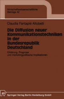 Die Diffusion neuer Kommunikationstechniken in der Bundesrepublik Deutschland: Erklärung, Prognose und marketingpolitische Implikationen