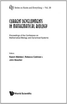 Current Developments in Mathematical Biology: Proceedings of the Conference on Mathematical Biology and Dynamical Systems, the University of Texas at Tyler, ... 2005 (Series on Knots and Everything)