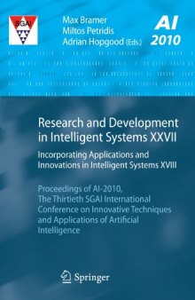 Research and Development in Intelligent Systems XXVII: Incorporating Applications and Innovations in Intelligent Systems XVIII Proceedings of AI-2010, The Thirtieth SGAI International Conference on Innovative Techniques and Applications of Artificial Intelligence