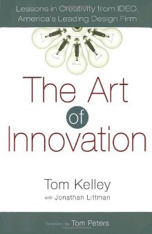 The Art of Innovation: Lessons in Creativity from IDEO, America's Leading Design Firm