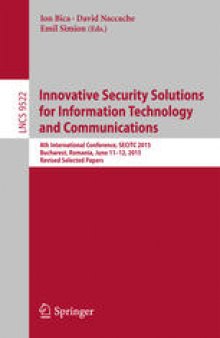 Innovative Security Solutions for Information Technology and Communications: 8th International Conference, SECITC 2015, Bucharest, Romania, June 11-12, 2015. Revised Selected Papers 