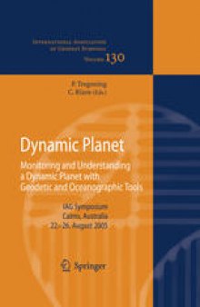 Dynamic Planet: Monitoring and Understanding a Dynamic Planet with Geodetic and Oceanographic Tools IAG Symposium Cairns, Australia 22–26 August, 2005