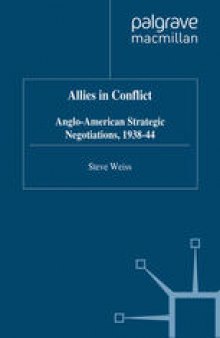 Allies in Conflict: Anglo-American Strategic Negotiations, 1938-44