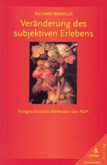 Veränderung des subjektiven Erlebens: Fortgeschrittene Methoden des NLP