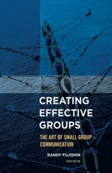 Creating Effective Groups: The Art of Small Group Communication