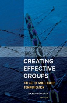 Creating Effective Groups: The Art of Small Group Communication