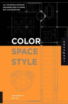 Color, Space, and Style: All the Details Interior Designers Need to Know but Can Never Find