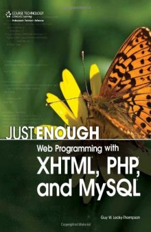 Just Enough Web Programming with XHTML, PHP, and MySQL