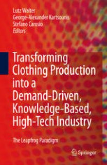 Transforming Clothing Production into a Demand-driven, Knowledge-based, High-tech Industry: The Leapfrog Paradigm