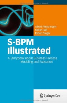 S-BPM Illustrated: A Storybook about Business Process Modeling and Execution