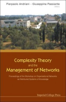 Complexity Theory And The Management Of Networks: Proceedings Of The Workshop On Organisational Networks as Distributed Systems of Knowledge University of Lecce, Italy, 2001