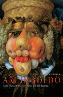 Arcimboldo: Visual Jokes, Natural History, and Still-Life Painting