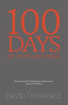 100 Days of Hope and Fear: How Scotland's Referendum Was Lost and Won