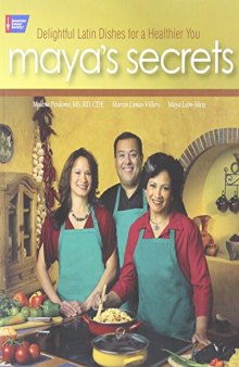 Maya's Secrets: 100 Delightful Latin Dishes for a Healthier You