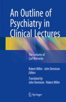 An Outline of Psychiatry in Clinical Lectures: The Lectures of Carl Wernicke