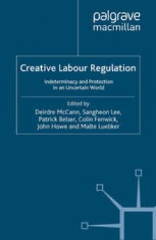 Creative Labour Regulation: Indeterminacy and Protection in an Uncertain World