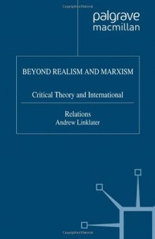 Beyond Realism and Marxism: Critical Theory and International Relations