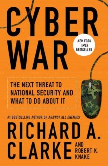 Cyber War: The Next Threat to National Security and What to Do About It