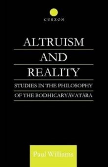 Altruism and Reality: Studies in the Philosophy of the Bodhicaryavatara