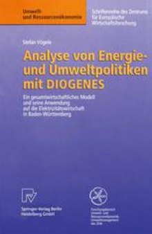Analyse von Energie- und Umweltpolitiken mit DIOGENES: Ein gesamtwirtschaftliches Modell und seine Anwendung auf die Elektrizitätswirtschaft in Baden-Württemberg