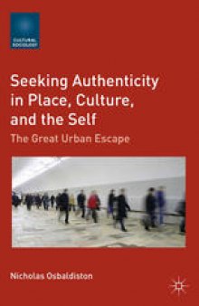 Seeking Authenticity in Place, Culture, and the Self: The Great Urban Escape