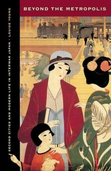 Beyond the Metropolis: Second Cities and Modern Life in Interwar Japan