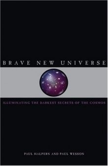 Brave New Universe: Illuminating the Darkest Secrets of the Cosmos