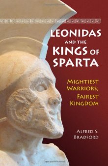 Leonidas and the Kings of Sparta: Mightiest Warriors, Fairest Kingdom 