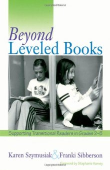 Beyond Leveled Books: Supporting Transitional Readers in Grades 2-5