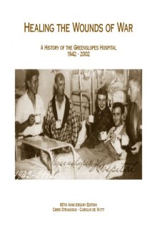 Healing the Wounds of War: A History of the Greenslopes Hospital 1942 - 2002
