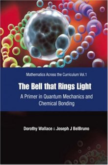 The Bell That Rings Light: A Primer in Quantum Mechanics and Chemical Bonding, Vol. 1