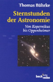 Sternstunden der Astronomie. Von Kopernikus bis Oppenheimer