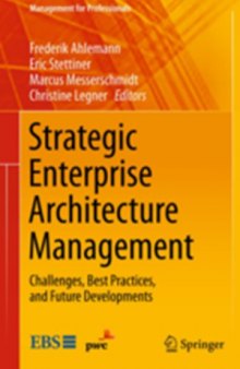 Strategic Enterprise Architecture Management  Challenges, Best Practices, and Future Developments