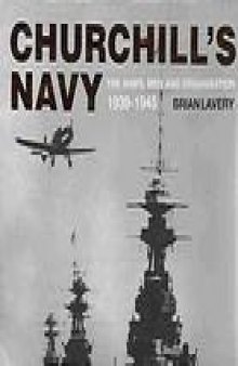 Churchill's navy: the ships, men and organisation, 1939-1945