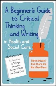 A beginner's guide to critical thinking and writing in health and social care