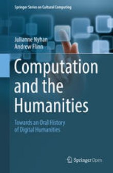 Computation and the Humanities: Towards an Oral History of Digital Humanities