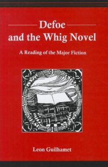 Defoe and the Whig Novel: A Reading of the Major Fiction