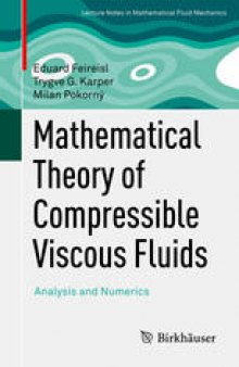 Mathematical Theory of Compressible Viscous Fluids: Analysis and Numerics