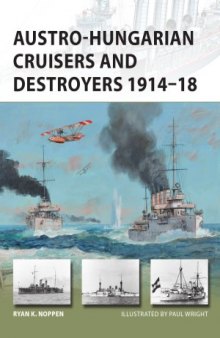 Austro-Hungarian Cruisers and Destroyers 1914-1918 (Osprey New Vanguard 241)