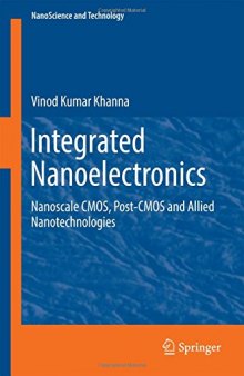 Integrated Nanoelectronics: Nanoscale CMOS, Post-CMOS and Allied Nanotechnologies