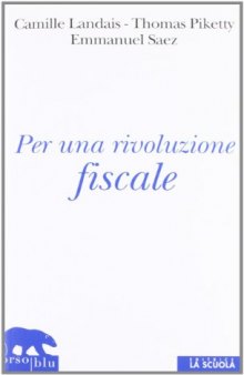 Per una rivoluzione fiscale. Un’imposta sul reddito per il XXI secolo