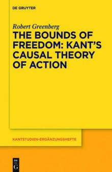 The Bounds of Freedom: Kant’s Causal Theory of Action