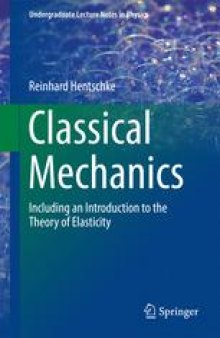 Classical Mechanics: Including an Introduction to the Theory of Elasticity