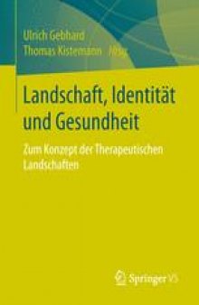 Landschaft, Identität und Gesundheit: Zum Konzept der Therapeutischen Landschaften