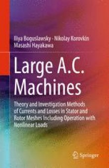 Large A.C. Machines: Theory and Investigation Methods of Currents and Losses in Stator and Rotor Meshes Including Operation with Nonlinear Loads