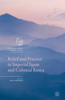 Belief and Practice in Imperial Japan and Colonial Korea